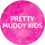 Pretty Muddy Kids